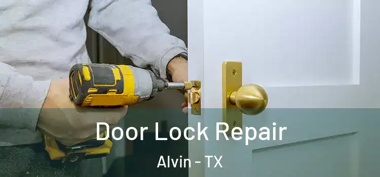 Door Lock Repair Alvin - TX