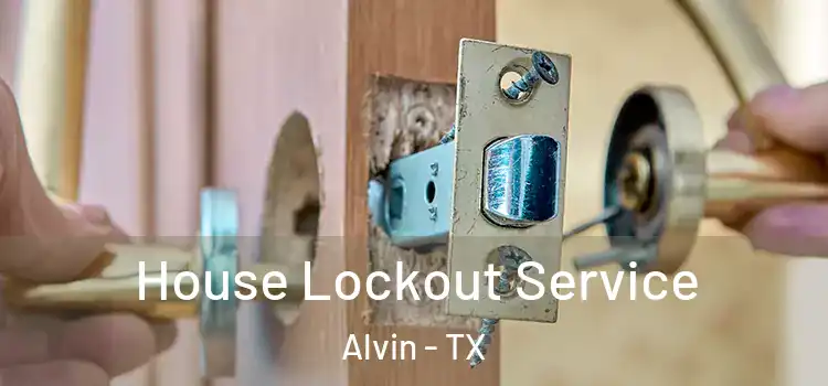 House Lockout Service Alvin - TX