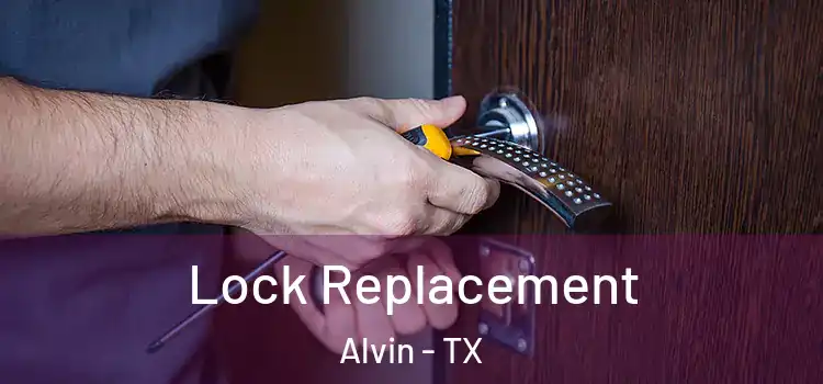 Lock Replacement Alvin - TX